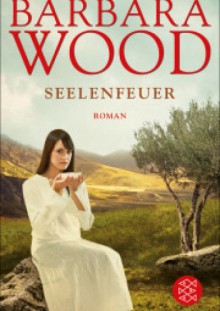 Seelenfeuer - Barbara Wood