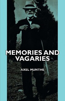 Memories and Vagaries - Axel Munthe