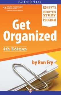 Get Organized: Fourth Edition - Ron Fry