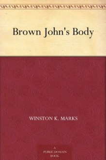 Brown John's Body - Winston K. Marks