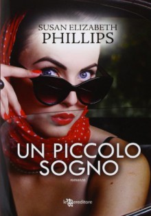 Un piccolo sogno - Susan Elizabeth Phillips, Arianna Gasbarro