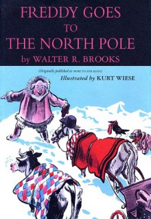 Freddy Goes to the North Pole - Walter R. Brooks, Kurt Wiese