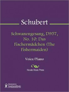 Schwanengesang, D957, No. 10: Das Fischermadchen (The Fishermaiden) - Franz Schubert