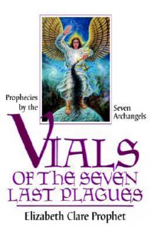 Vials of the Seven Last Plagues - Elizabeth Clare Prophet