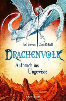 Drachenvolk - Aufbruch ins Ungewisse - Paul Stewart, Chris Riddell, Friedrich Pflüger