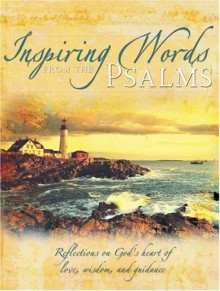 Inspiring Words from the Psalms: Reflections on God's Heart of Love, Wisdom, and Guidance - Lila Empson