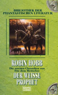 Der weiße Prophet (Die zweiten Chroniken von Fitz dem Weitseher, #3) - Robin Hobb, Megan Lindholm, Rainer Schumacher