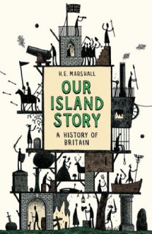 Our Island Story - H.E. Marshall