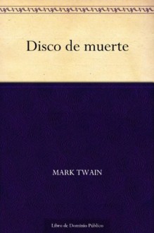 Disco de muerte (Spanish Edition) - Mark Twain