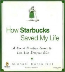 How Starbucks Saved My Life - Michael Gates Gill, Dylan Baker