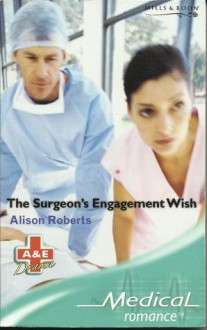 The Surgeon's Engagement Wish - Alison Roberts