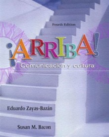 ¡arriba! Comunicacion Y Cultura - Eduardo Zayas-Bazán, Susan M. Bacon, Eduardo Zayas-Baza&#x301;n