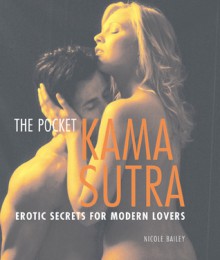 Pocket Kama Sutra: Erotic Secrets for Modern Lovers - Nicole Bailey