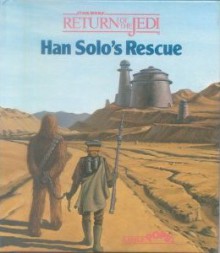 Star Wars: Han Solo's Rescue - Kay Carroll, Renzo Barto, Bryant Eastman