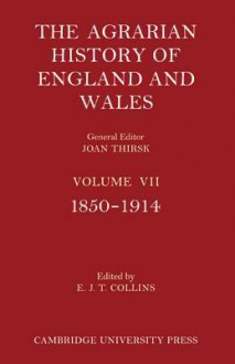 The Agrarian History of England and Wales 3 Part Set: Volume 7, 1850 1914 - E.J.T. Collins, Joan Thirsk