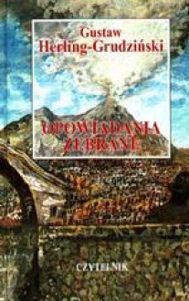 Opowiadania zebrane t.1-2 - Gustaw Herling-Grudziński