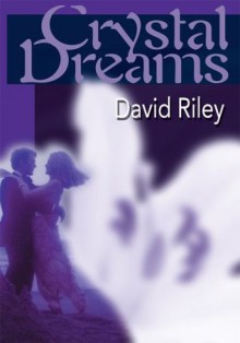 Crystal Dreams - David Riley