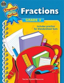 Fractions, Grade 3 (Practice Makes Perfect (Teacher Created Materials)) - Mary Rosenberg, Lorin Klistoff, Karen Goldfluss