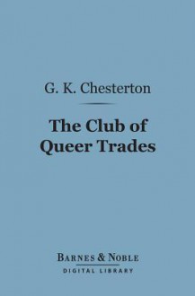 The Club of Queer Trades (Barnes & Noble Digital Library) - G.K. Chesterton