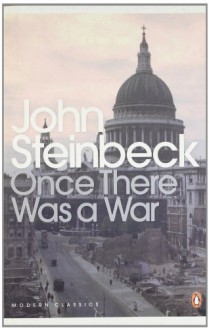 Once There Was a War (Penguin Modern Classics) - John Steinbeck