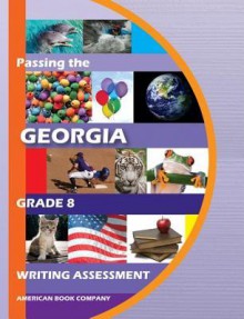 Passing the Georgia Grade 8 Writing Assessment - Zuzana Urbanek, Mary Martha Wilson