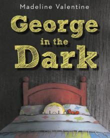 George in the Dark - Madeline Valentine