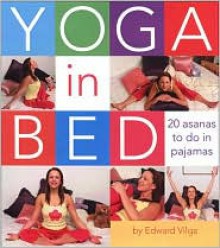 Yoga In Bed - Edward Vilga