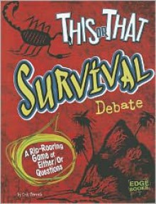 This or That Survival Debate: A Rip-Roaring Game of Either/Or Questions (Edge Books: This or That?) - Erik Heinrich