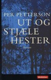 Ut og stjæle hester - Per Petterson