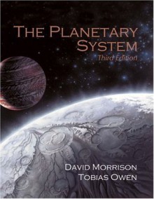 Planetary System, The (3rd Edition) - David Morrison, Tobias Owen