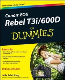 Canon EOS Rebel T3i / 600D For Dummies - Julie Adair King