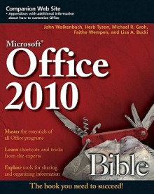 Office 2010 Bible - John Walkenbach, Faithe Wempen, Herb Tyson, Lisa Bucki, Michael R. Groh