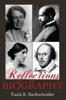 Reflections on Biography - Paula R. Backscheider