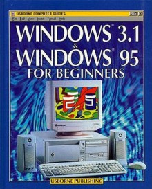 Windows 3. 1 & Windows 95 For Beginners - Richard Dungworth, Philippa Wingate