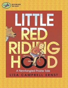 Little Red Riding Hood: A Newfangled Prairie Tale (Stories to Go!) - Lisa Campbell Ernst