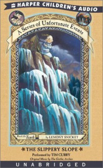 The Slippery Slope (A Series of Unfortunate Events, #10) - Tim Curry, Lemony Snicket, Stephin Merritt