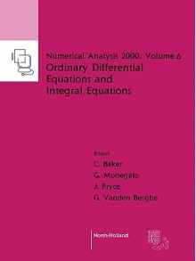 Ordinary Differential Equations and Integral Equations - C.T.H. Baker, Keith Jones, G. Vanden Berghe, G. Monegato