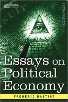 Essays on Political Economy - Frédéric Bastiat