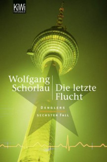 Die Letzte Flucht - Wolfgang Schorlau