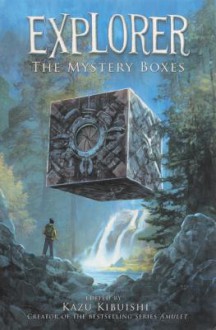 Explorer: The Mystery Boxes - Kazu Kibuishi