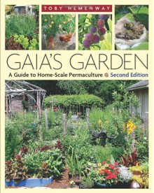 Gaia's Garden: A Guide to Home-Scale Permaculture - Toby Hemenway,David Holmgren