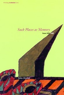 Such Places as Memory: Poems 1953-1996 - John Hejduk, David Shapiro