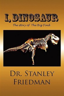 I, Dinosaur - Stanley Friedman