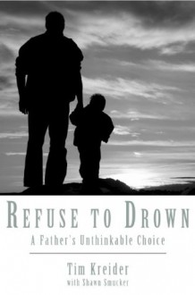 Refuse To Drown - Tim Kreider, Shawn Smucker