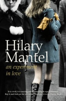 An Experiment In Love - Hilary Mantel