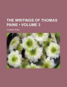 The Writings of Thomas Paine (Volume 3) - Thomas Paine