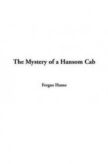 The Mystery of a Hansom Cab - Fergus Hume