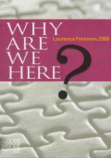 Why Are We Here? - Laurence Freeman