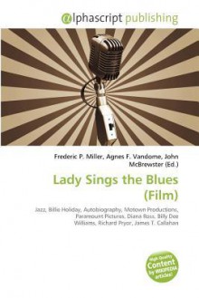 Lady Sings the Blues (Film) - Agnes F. Vandome, John McBrewster, Sam B Miller II