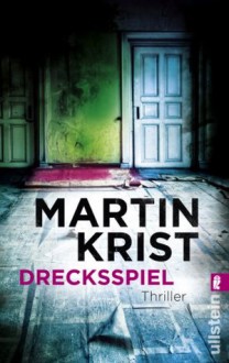 Drecksspiel: Thriller (German Edition) - Martin Krist